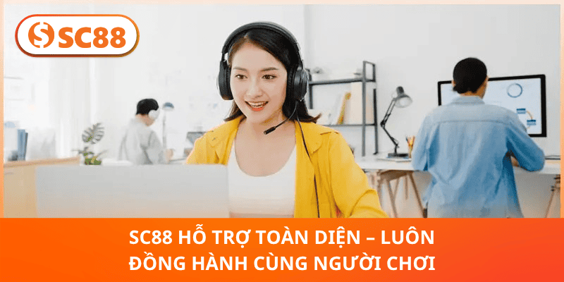 SC88 Hỗ Trợ Toàn Diện – Luôn Đồng Hành Cùng Người Chơi